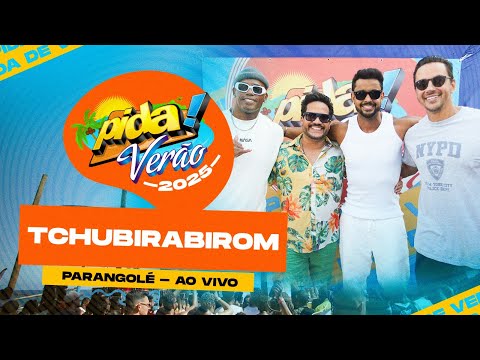 Parangolé no Pida! de Verão 2025 - TCHUBIRABIROM