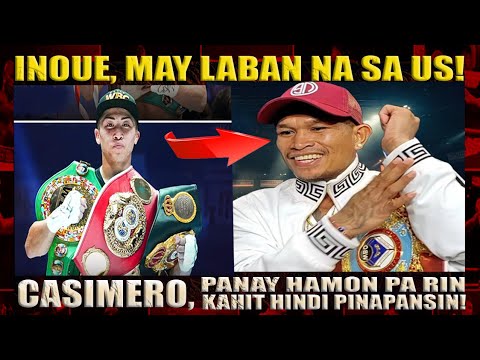 👊INOUE, MAY LABAN NA SA US! | CASIMERO, PANAY HAMON PA RIN KAHIT HINDI PINAPANSIN!