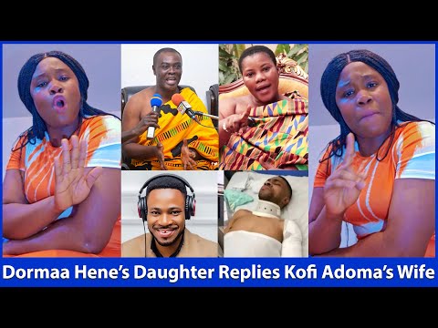 Dormaa Hene's Daughter Replies Kofi Adoma's Wife For Disrespecting Chiefs