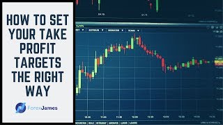 How To Set Your Take Profit Targets The Right Way - Forex James