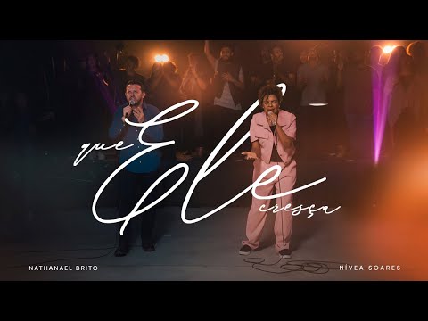 QUE ELE CRESÇA - NÍVEA SOARES + NATHANAEL BRITO | AO VIVO