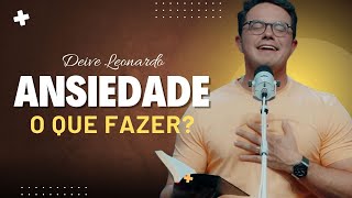 Deive Leonardo ANSIEDADE COMO LIDAR?