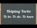 Exploring Helping Verbs: To Be, To Do, To Have