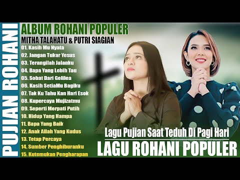 MITHA TALAHATU & PUTRI SIAGIAN - LAGU ROHANI POPULER 2025 / LAGU ROHANI PUJIAN KRISTEN PENYEJUK HATI