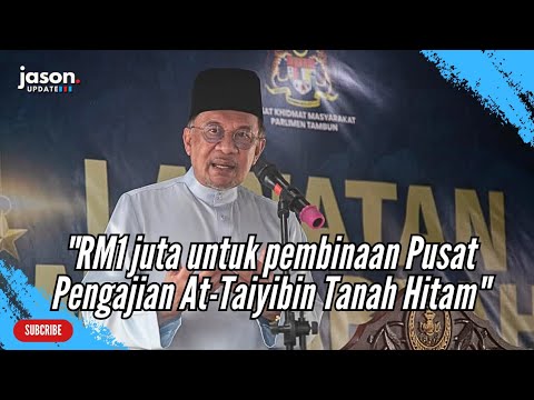 Ucapan PM Anwar di Kenduri Rakyat & Ziarah Mahabbah ke Pusat Pengajian At-Taiyibin Tanah Hitam