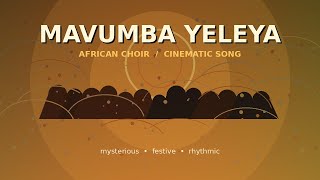 Mavumba Yeleya | African Choir Cinematic Song