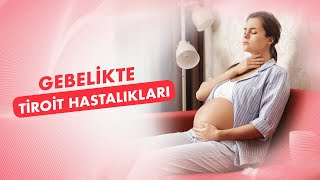 Gebelik ve Tiroit Hastalıkları : Gebelikte Tiroit Tedavisi Nasıl Yapılır?