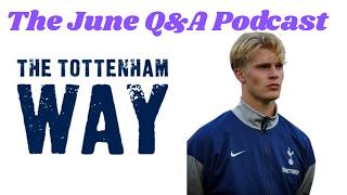 The Tottenham Way: The June Q&A Podcast. Dubravka, Bergvall, Tonali, Kinsky, Lange, Vinai & more!