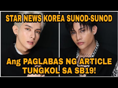 BREAKING: STAR NEWS KOREA SUNOD-SUNOD ANG ARTICLE NA INILABAS TUNGKOL SA SB19 ! | Esbi Updates