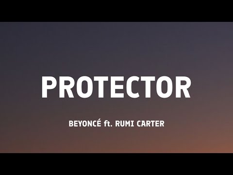 Beyoncé - PROTECTOR (Lyrics)