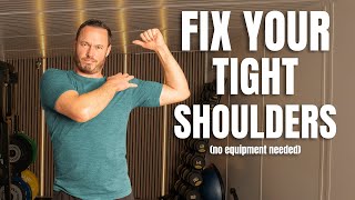 Fix Your Tight Shoulders (No Equipment Needed)
