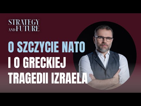 Jacek Bartosiak | Strategy&Future | Szczyt NATO | Grecka tragedia Izraela | Stefan, Świdziński