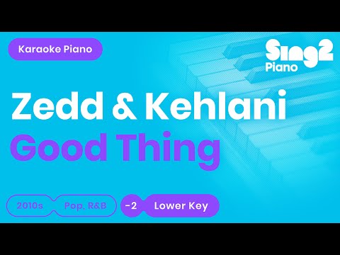 Zedd & Kehlani – Good Thing (Karaoke Piano | Lower Key -2)