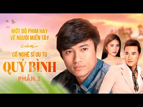Bộ Phim Hay Về Người Miền Tây Của Cố NSƯT Quý Bình - P.3 | Phim Tình Cảm Việt Nam Hay Nhất #QuyBinh