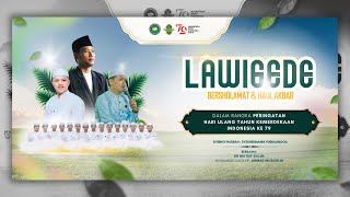 LAWIGEDE BERSHOLAWAT & HAUL AKBAR DALAM RANGKA MEMPERINGATI HUT RI KE- 79