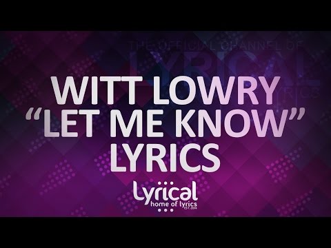 Witt Lowry - Let Me Know (feat. Tori Solkowski) Lyrics