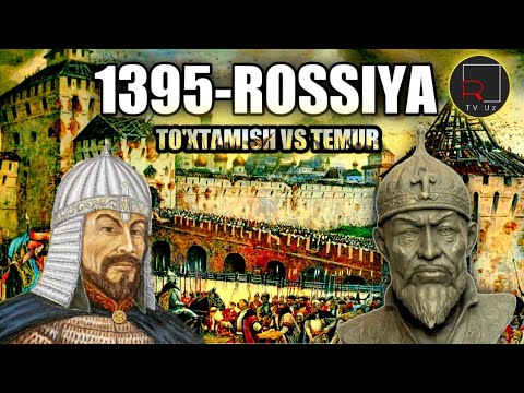 ROSSIYA HUDUDINI AMIR TEMUR QANDAY BOSIB OLGAN EDI TO'XTAMISHXON VA AMIR TEMUR O'RTASIDAGI JANG