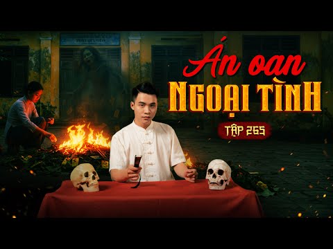 NHÀ MA TẬP 265 | ÁN OAN NGOẠI TÌNH | CHUYỆN MA KINH DỊ SỞN GAI ÓC | MC DUY THUẬN | FULL 4K