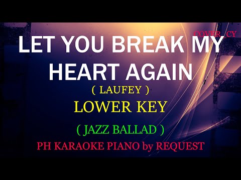 LET YOU BREAK MY HEART ( LOWER KEY ) ( LAUFEY ) ( JAZZ BALLAD )