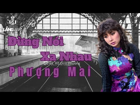 Đừng Nói Xa Nhau | Phượng Mai | Nhạc Hải Ngoại Bất Hủ