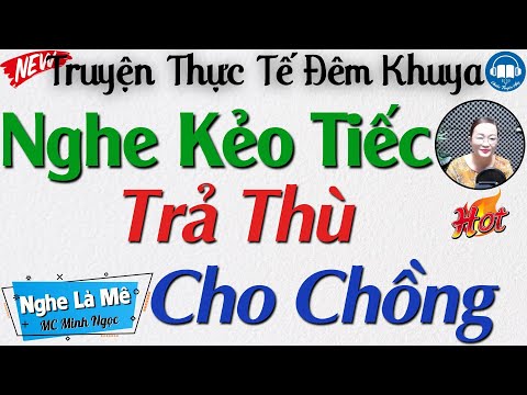 Đọc truyện đêm khuya Việt Nam: Trả Thù Cho Chồng - Truyện Tâm lý xã hội sắc sắc | Audio Truyện Hay