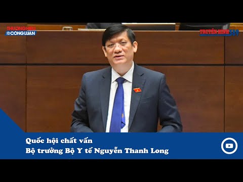 Tin Tức ngày 10/11/2021: Quốc hội chất vấn Bộ trưởng Bộ Y tế Nguyễn Thanh Long