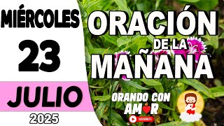 Oración de la Mañana de hoy Miércoles 23 de Julio de 2025