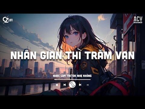 Nhân Gian Thì Trăm Vạn Người Lofi... Mashup Ải Hồng Nhan Lofi | Nhạc Lofi Chill Hot Nhất 2025 ♫