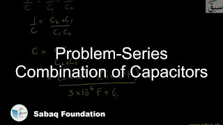 Problem-Series Combination of Capacitors