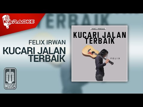 Felix Irwan – Kucari Jalan Terbaik (Karaoke Video)