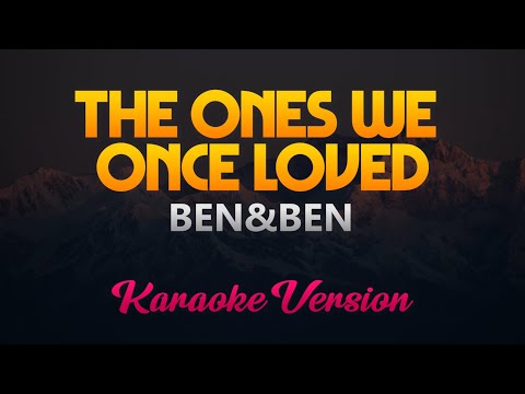 Ben&Ben – The Ones We Once Loved (Karaoke Version)