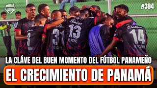 EL CRECIMIENTO DEL FÚTBOL PANAMEÑO | #394