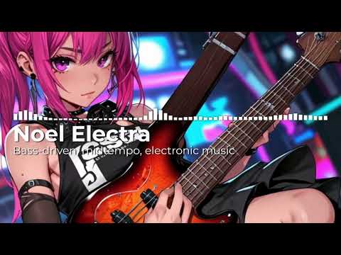 Noel Electra | Bass Driven Music | Electronic music