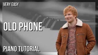 SUPER EASY: How to play Old Phone  by Ed Sheeran on Piano (Tutorial)