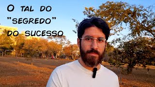 O TAL DO "SEGREDO" DO SUCESSO