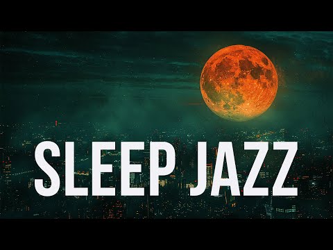 Sleep Jazz | Soothing Music for Deep Dreams