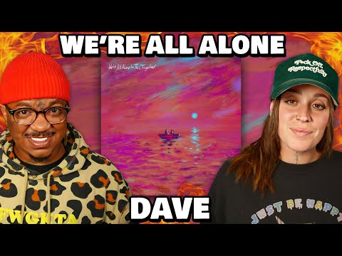 AMERICANS FIND OUT THE UK CAN REALLY RAP!! | Dave - We're All Alone (Reaction)