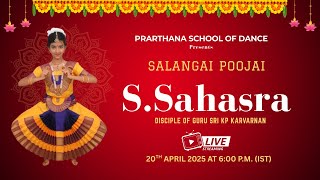 #Live: Prarthana School Of Dance Presents Salangai Poojai of Kumari S.Sahasra | 20 April 2025