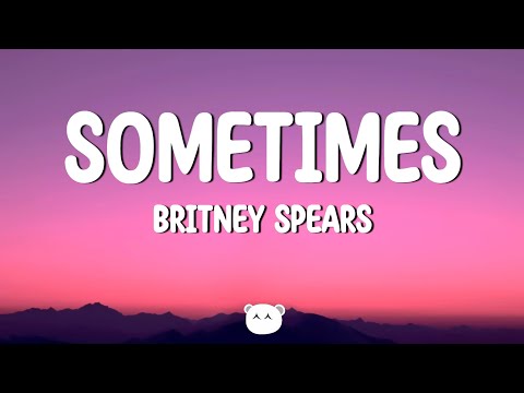 Britney Spears - Sometimes (Lyrics)