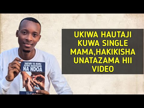 UKIWA HAUTAJI KUWA SINGLE MAMA,HAKIKISHA UNATAZAMA HII VIDEO