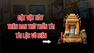 Đặt vật này trên ban thờ Thần Tài, tài lộc vô biên, tiền nhiều không xuể | Tam Nguyên Channel