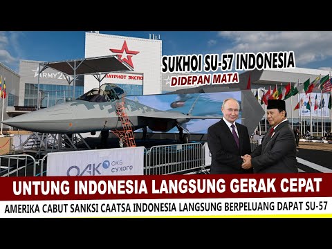 GACORRR !! INDONESIA LANGSUNG GERAK CEPAT, AMERIKA CABUT SANKSI, RI DAPAT JET TEMPUR SUKHOI SU-57?