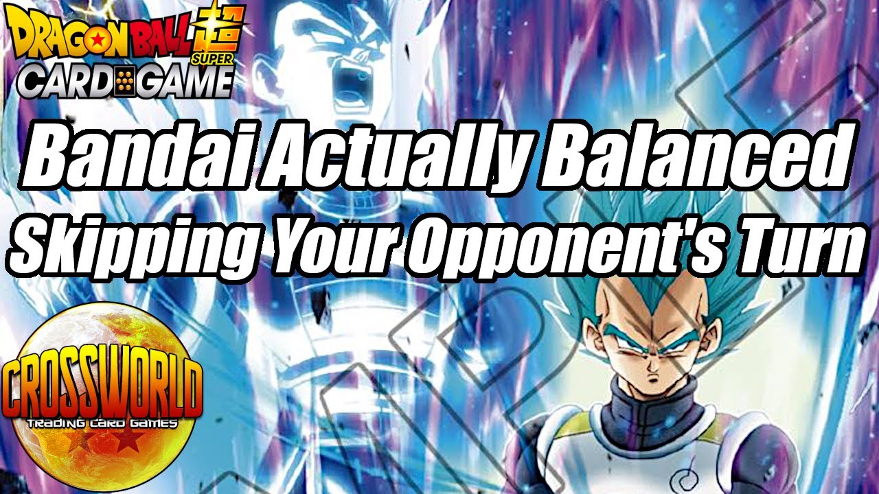 Bandai Actually Balanced Skipping Your Opponent's Turn - Dragon Ball Super Card Game