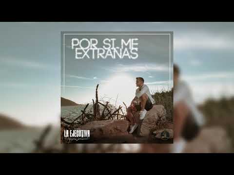 Por si me extrañas- Banda La Ejecutiva (Versión estudio 2019)