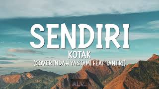 Sendiri - Kotak - Indah Yastami Cover 10 Minute Lirik