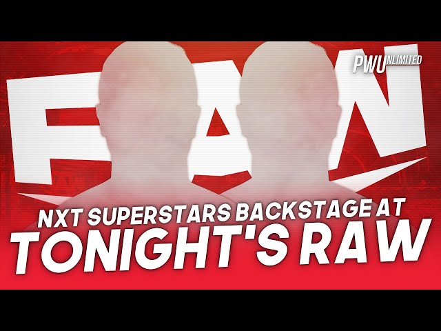 NXT Stars Currently Backstage At Tonight's RAW