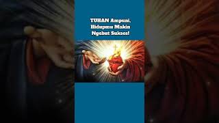 TUHAN Ampuni, Hidupmu Makin Ngebut Sukses!