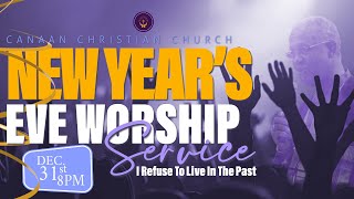 New Year's Eve Worship Service - I Refuse To Live In The Past