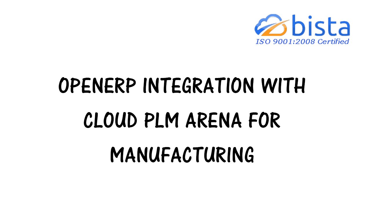 Odoo Integration with Cloud PLM Arena for Manufacturing by Bista Solutions | 8/4/2014

Bista Solution is the best Odoo implementation company with decade of experience in ERP consulting. We are specialized in ...