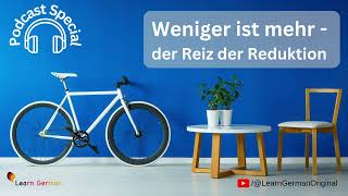 B2-C1 | Podcast - Weniger ist mehr  | Less is more | Hören | Learn German